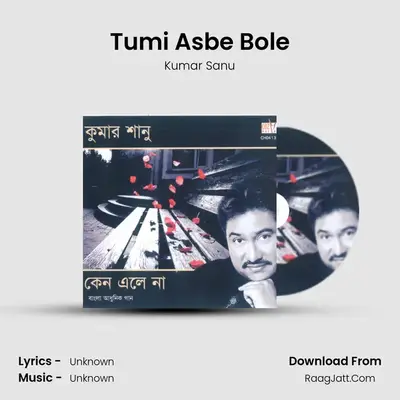 Tumi Asbe Bole MP3 Song by Kumar Sanu Cover