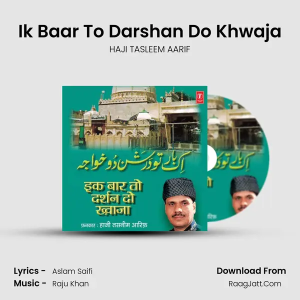 Ik Baar To Darshan Do Khwaja MP3 Song by HAJI TASLEEM AARIF Cover