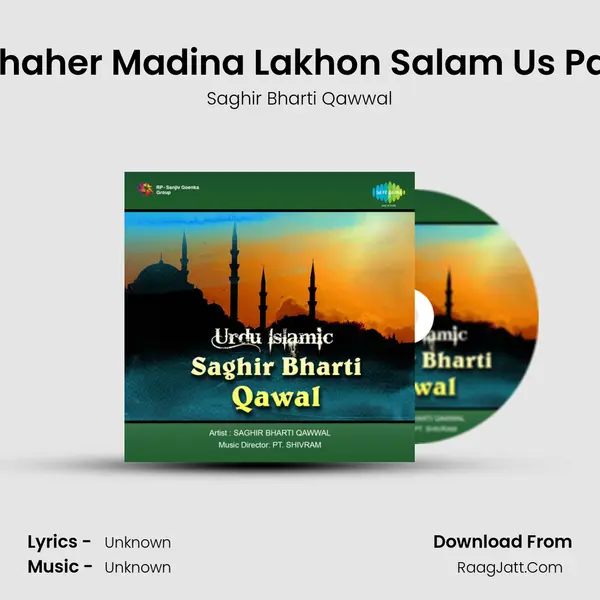 Shaher Madina Lakhon Salam Us Par MP3 Song by Saghir Bharti Qawwal Cover