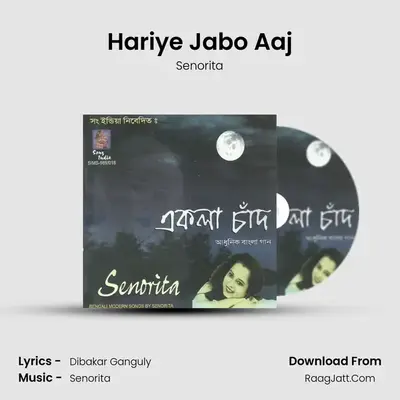 Hariye Jabo Aaj MP3 Song by Senorita Cover