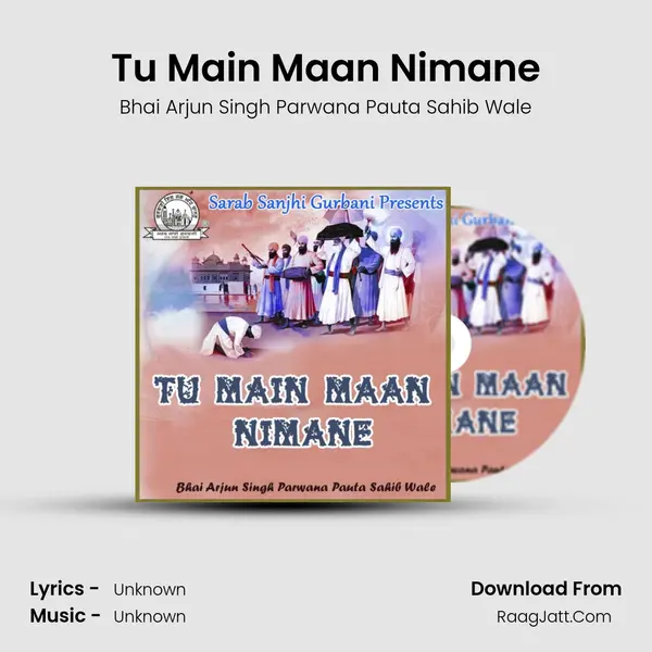Tu Main Maan Nimane MP3 Song by Bhai Arjun Singh Parwana Pauta Sahib Wale Cover