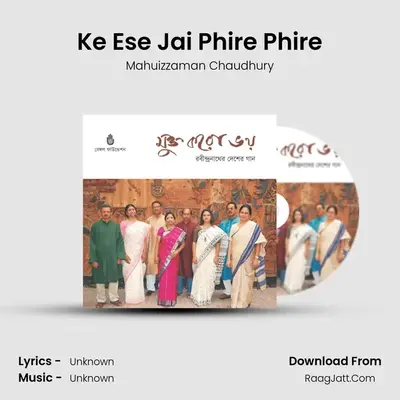 Ke Ese Jai Phire Phire MP3 Song by Mahuizzaman Chaudhury Cover
