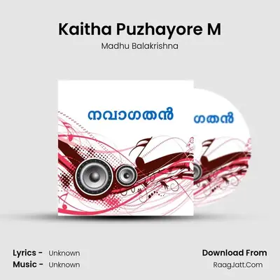 Kaitha Puzhayore M MP3 Song by Madhu Balakrishna Cover