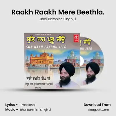 Raakh Raakh Mere Beethla. MP3 Song by Bhai Bakshish Singh Ji Cover