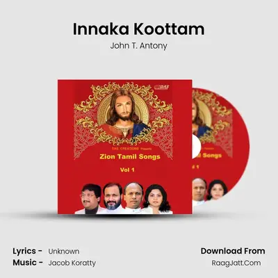 Innaka Koottam MP3 Song by John T. Antony Cover