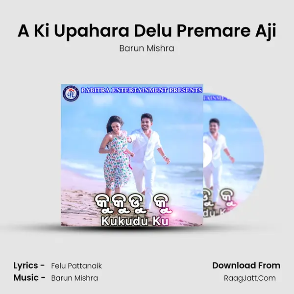 A Ki Upahara Delu Premare Aji MP3 Song by Barun Mishra Cover