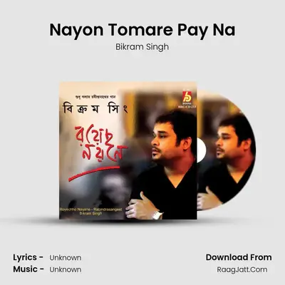 Nayon Tomare Pay Na MP3 Song by Bikram Singh Cover