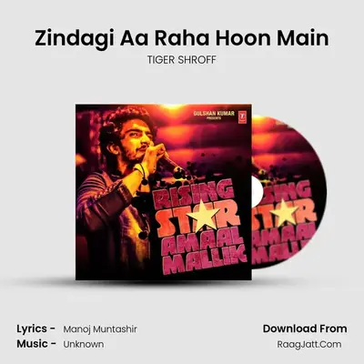 Zindagi Aa Raha Hoon Main mp3 song