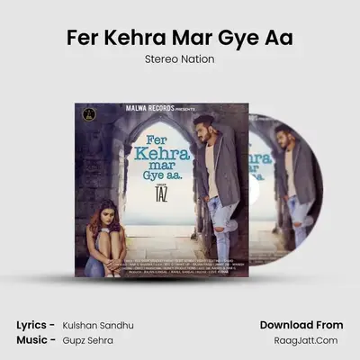 Fer Kehra Mar Gye Aa - Stereo Nation