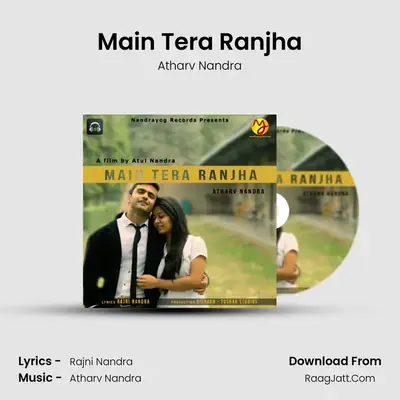 Main Tera Ranjha - Atharv Nandra