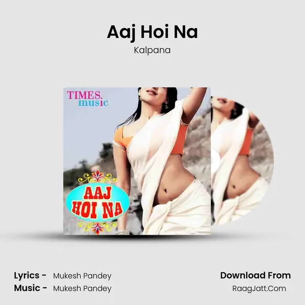 Aaj Hoi Na MP3 Song by Kalpana Cover