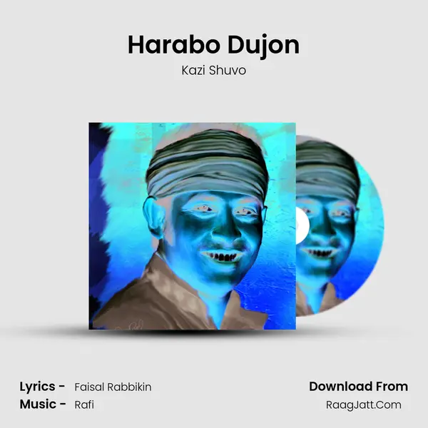 Harabo Dujon MP3 Song by Kazi Shuvo Cover