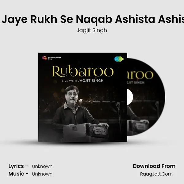 Sarakati Jaye Rukh Se Naqab Ashista Ashista - Live MP3 Song by Jagjit Singh Cover