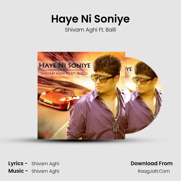 Haye Ni Soniye - Shivam Aghi Ft. Balli