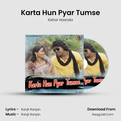 Karta Hun Pyar Tumse - Kishor Hasnda