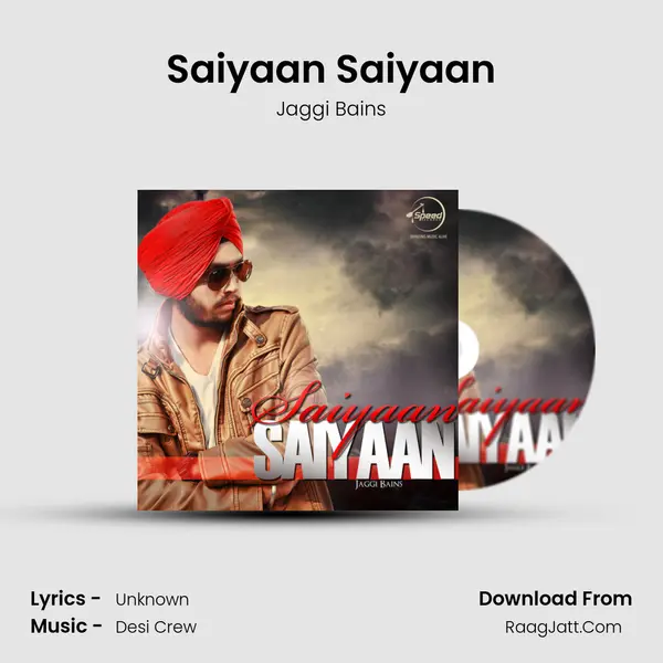 Saiyaan Saiyaan - Jaggi Bains