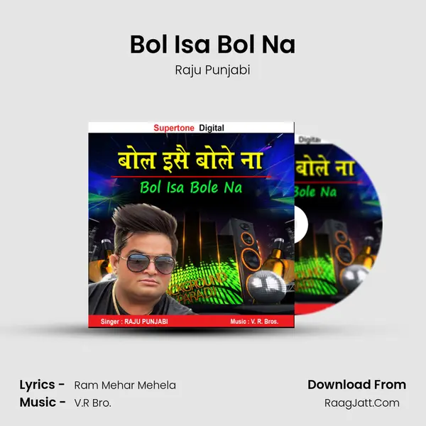 Bol Isa Bol Na - Raju Punjabi