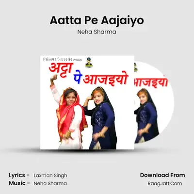 Aatta Pe Aajaiyo MP3 Song by Neha Sharma Cover