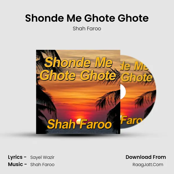 Shonde Me Ghote Ghote - Shah Faroo