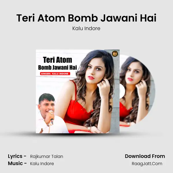 Teri Atom Bomb Jawani Hai - Kalu Indore