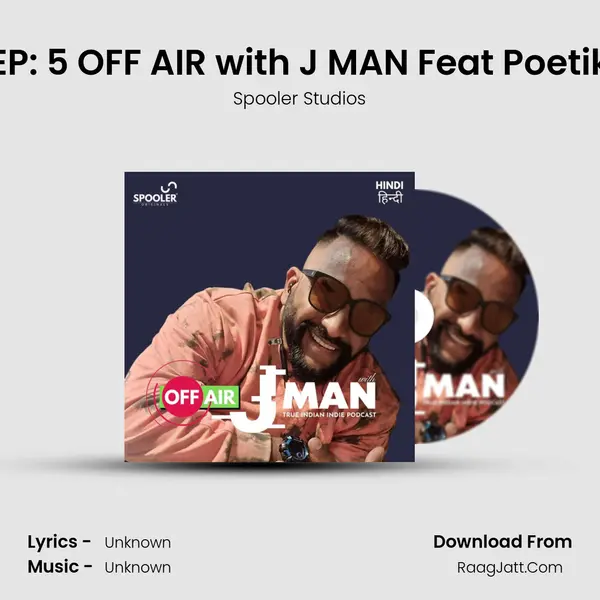 Ep 05: EP: 5 OFF AIR with J MAN Feat Poetik Justis MP3 Song by Spooler Studios Cover