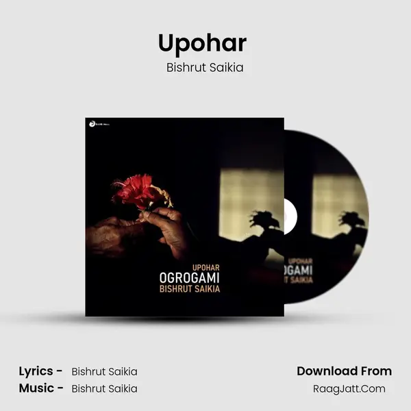 Upohar (Ogrogami) MP3 Song by Bishrut Saikia Cover