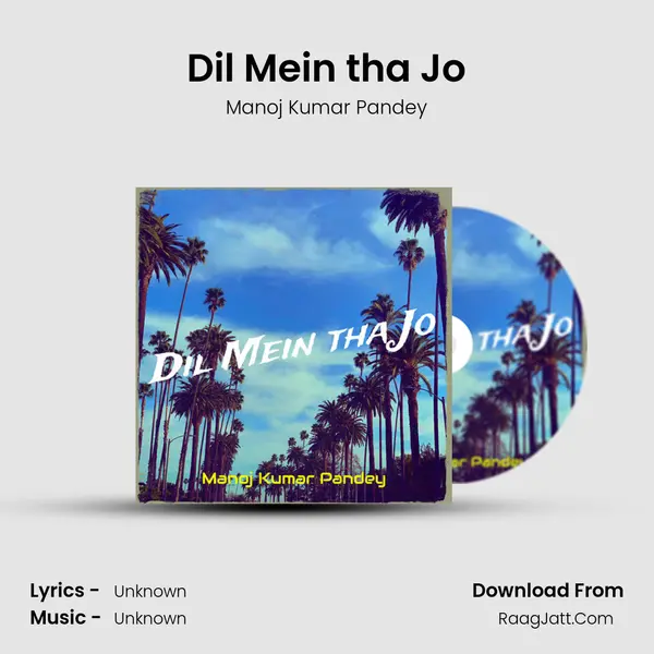Dil Mein tha Jo MP3 Song by Manoj Kumar Pandey Cover