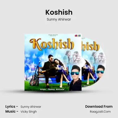 Koshish MP3 Song by Sunny Ahirwar Cover