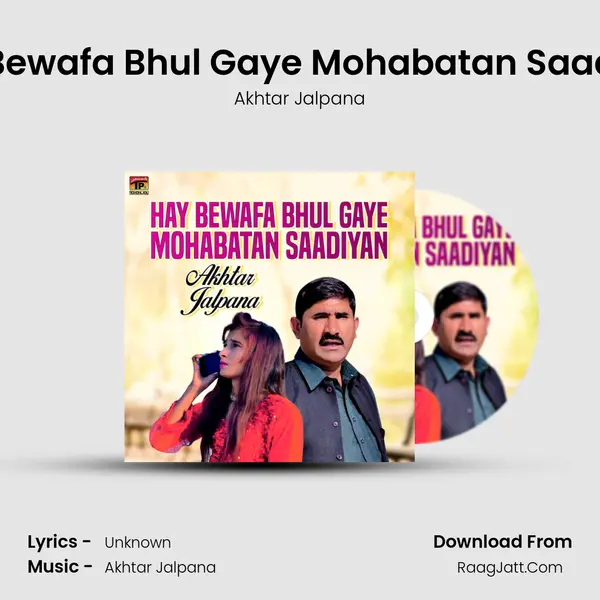 Hay Bewafa Bhul Gaye Mohabatan Saadiyan - Single - Akhtar Jalpana