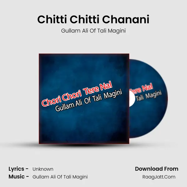 Chitti Chitti Chanani MP3 Song by Gullam Ali Of Tali Magini Cover