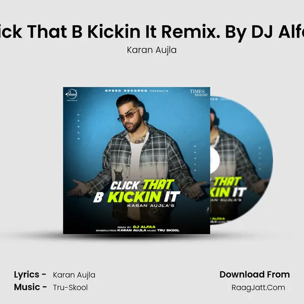 Click That B Kickin It Remix - Karan Aujla
