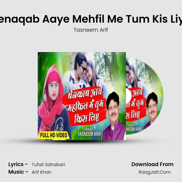 Benaqab Aaye Mehfil Me Tum Kis Liye - Tasneem Arif
