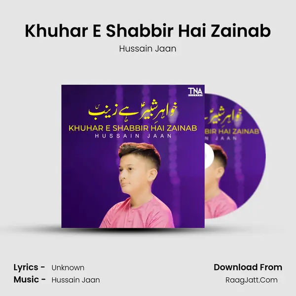 Khuhar E Shabbir Hai Zainab - Single - Hussain Jaan