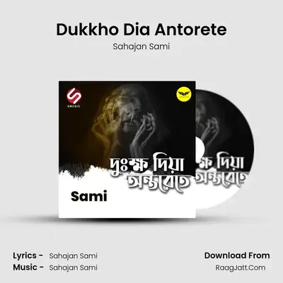 Dukkho Dia Antorete MP3 Song by Sahajan Sami Cover