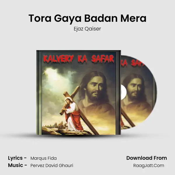 Tora Gaya Badan Mera MP3 Song by Ejaz Qaiser Cover
