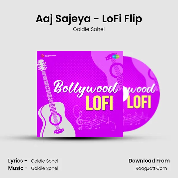 Aaj Sajeya - LoFi Flip MP3 Song by Goldie Sohel Cover