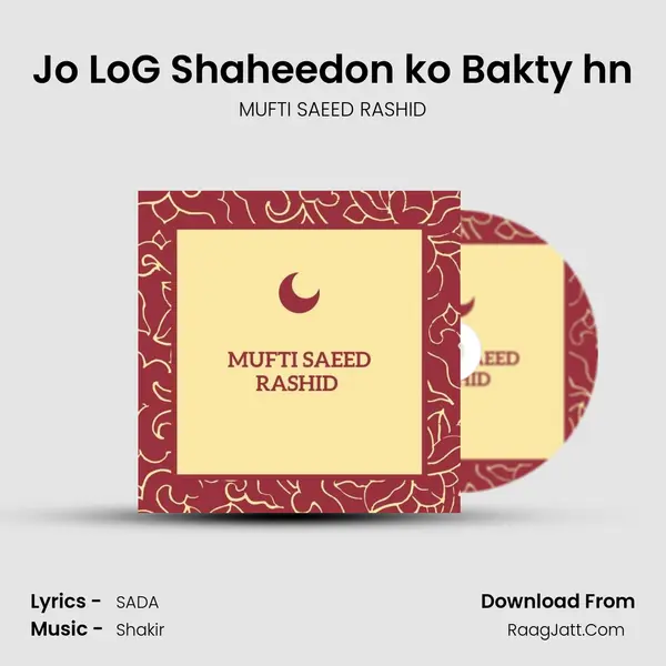 Jo LoG Shaheedo'n ko Bakty hn MP3 Song by MUFTI SAEED RASHID Cover