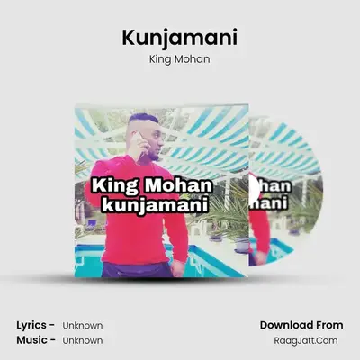 Kunjamani - King Mohan