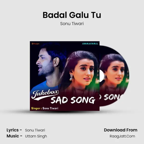 Badal Galu Tu MP3 Song by Sonu Tiwari Cover