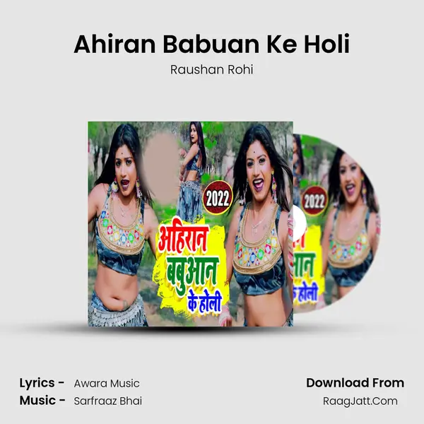 Ahiran Babuan Ke Holi - Raushan Rohi