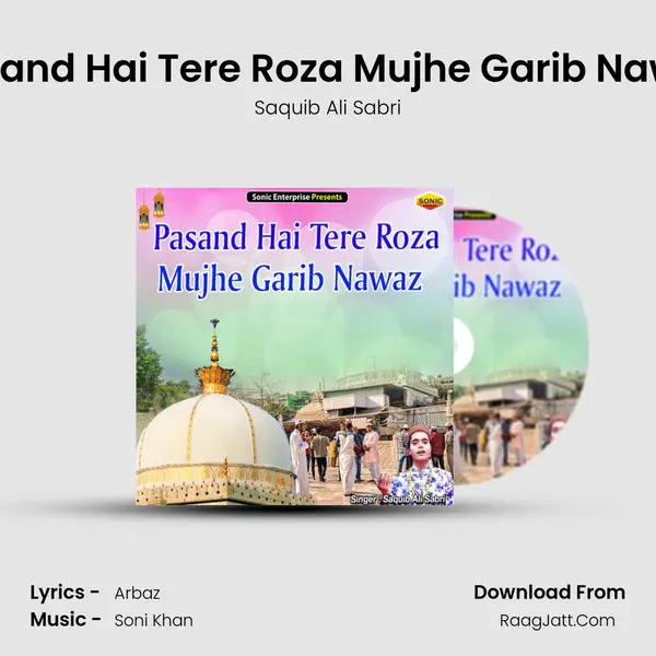 Pasand Hai Tere Roza Mujhe Garib Nawaz MP3 Song by Saquib Ali Sabri Cover