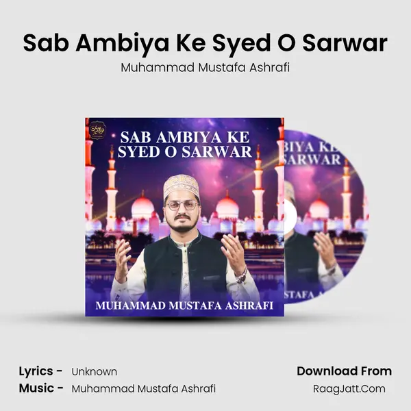 Sab Ambiya Ke Syed O Sarwar - Single - Muhammad Mustafa Ashrafi