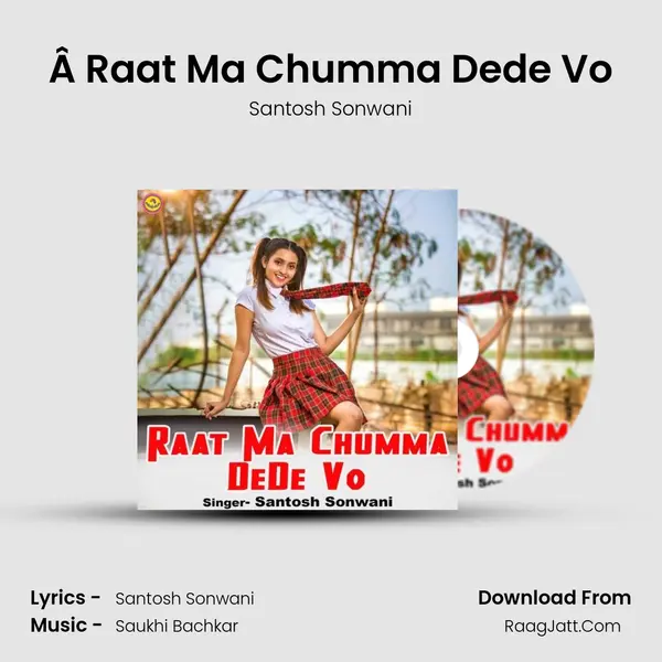 Â Raat Ma Chumma Dede Vo MP3 Song by Santosh Sonwani Cover