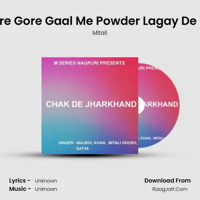 Gore Gore Gaal Me Powder Lagay De Re ( Nagpuri Song ) MP3 Song by Mitali Cover