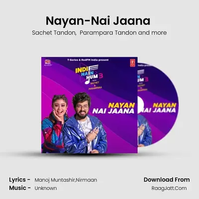 Nayan-Nai Jaana (From Indie Hain Hum 3 With Sachet &amp; Parampara) mp3 song