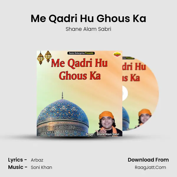Me Qadri Hu Ghous Ka - Shane Alam Sabri