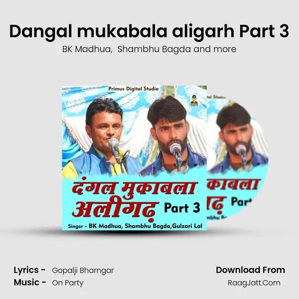 Dangal mukabala aligarh Part 3 MP3 Song by BK Madhua Cover