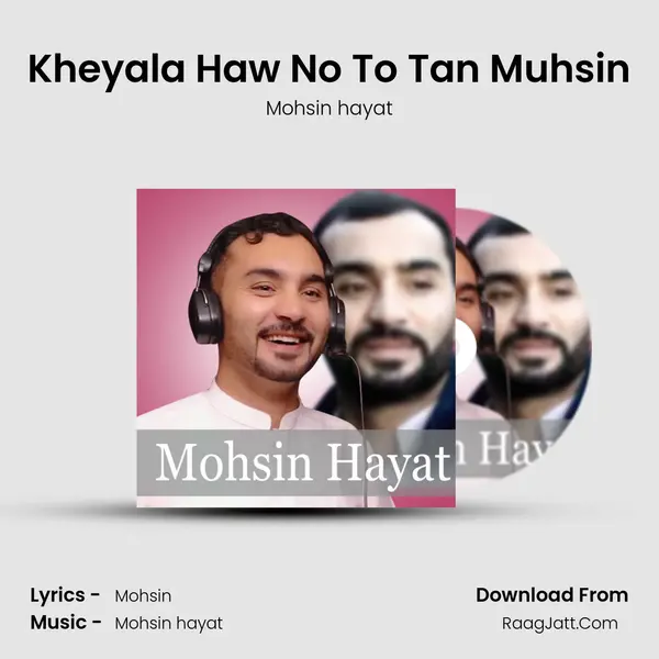Kheyala Haw No To Tan Muhsin - Mohsin hayat