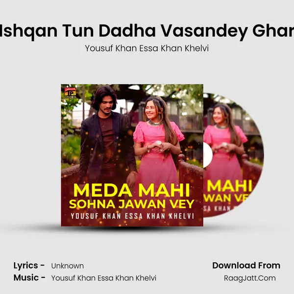 Ishqan Tun Dadha Vasandey Ghar MP3 Song by Yousuf Khan Essa Khan Khelvi Cover