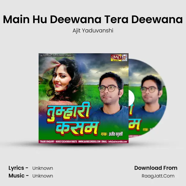 Main Hu Deewana Tera Deewana MP3 Song by Ajit Yaduvanshi Cover